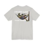 I'm Not Lazy Shirt - Image 8