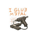 I Glue Metal Sticker