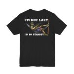I'm Not Lazy Shirt - Image 4