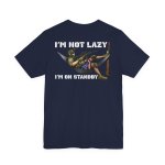 I'm Not Lazy Shirt - Image 24