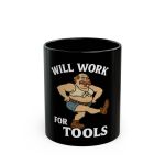 Will Work for Tools Mug
