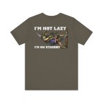 I'm Not Lazy Shirt - Image 10